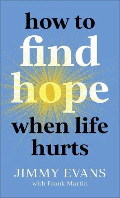 How to Find Hope When Life Hurts - Evans, Jimmy; Martin, Frank