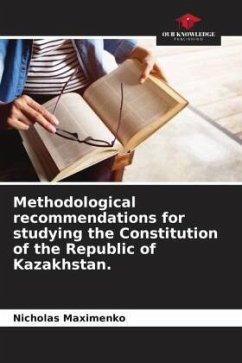 Methodological recommendations for studying the Constitution of the Republic of Kazakhstan. - Maximenko, Nicholas