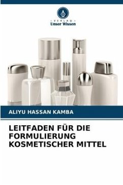 LEITFADEN FÜR DIE FORMULIERUNG KOSMETISCHER MITTEL - KAMBA, ALIYU HASSAN