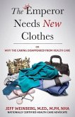 The Emperor Needs New Clothes: Or Why The Caring Disappeared from Health Care