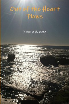 Out of the Heart Flows - Wood, Kendra