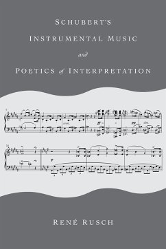 Schubert's Instrumental Music and Poetics of Interpretation - Rusch, Rene