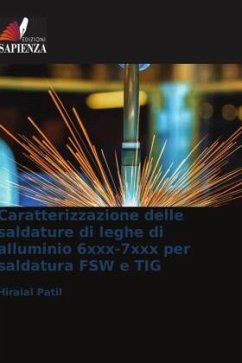 Caratterizzazione delle saldature di leghe di alluminio 6xxx-7xxx per saldatura FSW e TIG - Patil, Hiralal