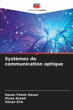 Systèmes de communication optique - Hasan, Hasan Fahmi;Asaad, Alyaa;Zira, Vanye