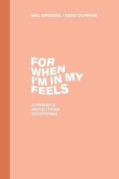 For When I'm in My Feels - Devotional for College Women - Bridges, Mac; Durham, Kenz