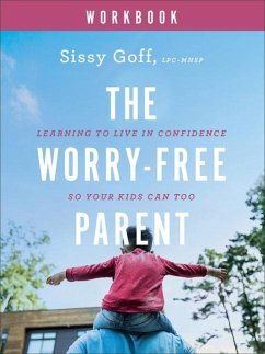 The Worry-Free Parent Workbook - Goff, Sissy