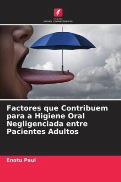 Factores que Contribuem para a Higiene Oral Negligenciada entre Pacientes Adultos - Paul, Enotu