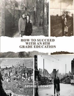 How to Succeed with an 8th Grade Education - Lisenko, George
