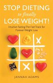 Stop Dieting to Finally Lose Weight!