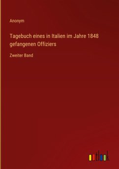 Tagebuch eines in Italien im Jahre 1848 gefangenen Offiziers