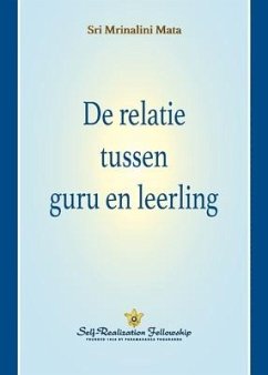 De relatie tussen guru en leerling (The Guru-Disciple Relationship--Dutch) - Mata, Sri Mrinalini