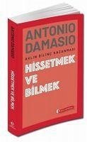 Hissetmek ve Bilmek - Damasio, Antonio