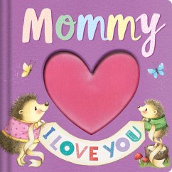 Mommy I Love You: Keepsake Storybook with an Adorable Heart Plush Cover - Igloobooks