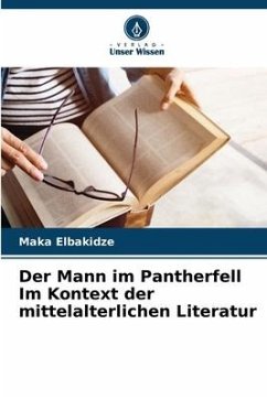 Der Mann im Pantherfell Im Kontext der mittelalterlichen Literatur - Elbakidze, Maka