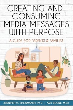 Creating and Consuming Media Messages with Purpose - Shewmaker Ph D, Jennifer W; Boone M Ed, Amy