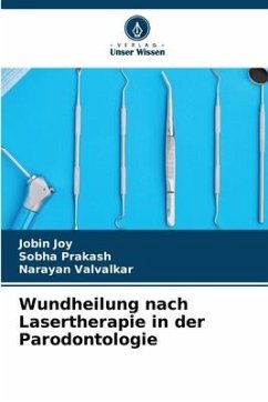 Wundheilung nach Lasertherapie in der Parodontologie - JOY, JOBIN;Prakash, Sobha;Valvalkar, Narayan