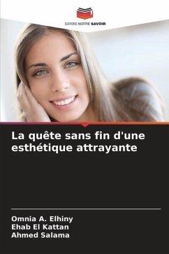 La quête sans fin d'une esthétique attrayante - Elhiny, Omnia A.;Kattan, Ehab El;Salama, Ahmed