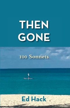 Then Gone: 100 Sonnets - Hack, Ed