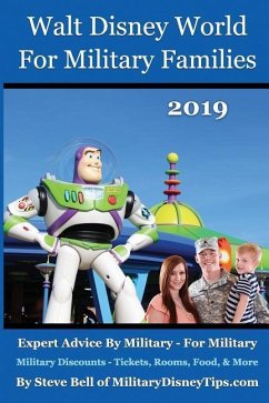 Walt Disney World For Military Families 2019: How to Save the Most Money Possible and Plan for a Fantastic Military Family Vacation at Disney World - Bell, Steve