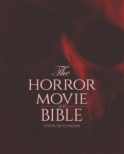 The Horror Movie Bible: 2023 - Hutchison, Steve
