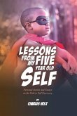 Lessons From My Five-Year-Old Self: Personal Stories and Essays on the Path to Self Discovery