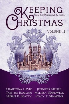 Keeping Christmas: Volume Two - Sienes, Jennifer; Bouldin, Tabitha; Wardwell, Melissa