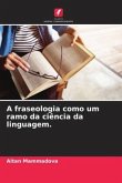 A fraseologia como um ramo da ciência da linguagem.