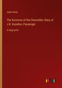 The Survivors of the Chancellor; Diary of J.R. Kazallon, Passenger
