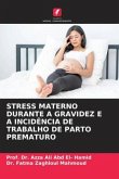 STRESS MATERNO DURANTE A GRAVIDEZ E A INCIDÊNCIA DE TRABALHO DE PARTO PREMATURO