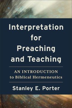 Interpretation for Preaching and Teaching - An Introduction to Biblical Hermeneutics - Porter, Stanley E.