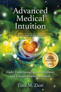 Advanced Medical Intuition - Second Edition: Eight Underlying Causes of Illness and Unique Healing Methods - Zion, Tina M.