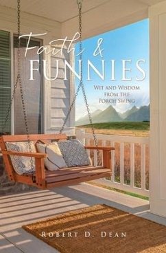 Faith & Funnies: Wit and Wisdom from the Porch Swing - Dean, Robert D.