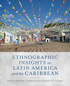 Ethnographic Insights on Latin America and the Caribbean - Medeiros, Melanie A; Guzman, Jennifer R