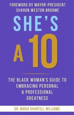 She's A 10: The Black Woman's Guide to Embracing Personal & Professional Greatness - Williams, Maria Shantell