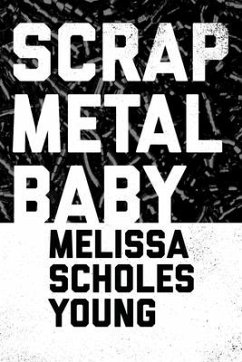 Scrap Metal Baby - Young, Melissa S.