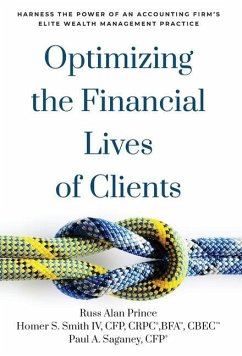 Optimizing the Financial Lives of Clients - Prince, Russ Alan; Smith IV, Cfp; Saganey, Cfp