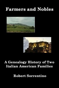 Farmers and Nobles: The Genealogy History of Two Italian American Families - Sorrentino, Robert