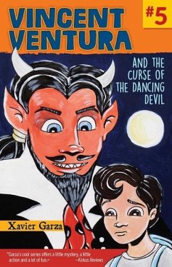 Vincent Ventura and the Curse of the Dancing Devil / Vincent Ventura Y La Maldición del Diablo Bailarín - Garza, Xavier