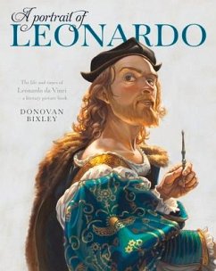 A Portrait of Leonardo: The Life and Times of Leonardo Da Vinci-- A Literary Picture Book - Bixley, Donovan