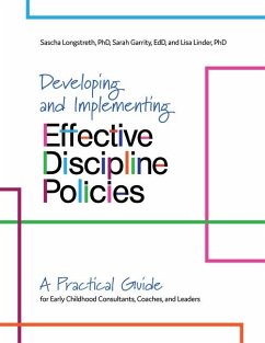 Developing and Implementing Effective Discipline Policies: A Practical Guide for Early Childhood Consultants, Coaches, and Leaders - Longstreth, Sascha; Garrity, Sarah; Linder, Lisa