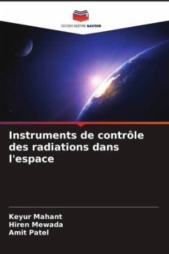 Instruments de contrôle des radiations dans l'espace - Mahant, Keyur;Mewada, Hiren;Patel, Amit