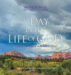 A Day In The Life Of God: Trusting Our Creator In Turbulent Times - Martin, Catherine