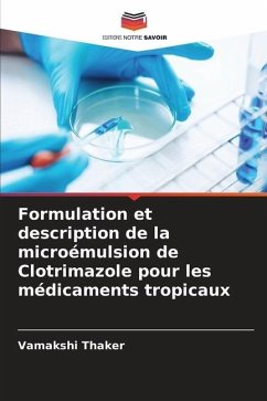 Formulation et description de la microémulsion de Clotrimazole pour les médicaments tropicaux - Thaker, Vamakshi