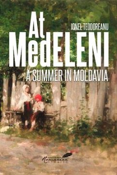At Medeleni: A Summer in Moldavia - Teodoreanu, Ionel