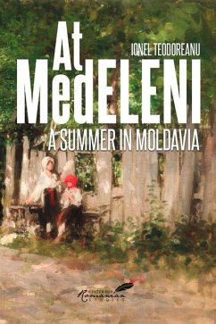 At Medeleni: A Summer in Moldavia - Teodoreanu, Ionel