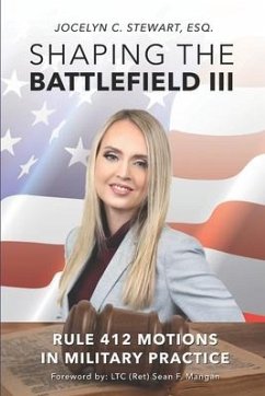 Shaping The Battlefield III: Rule 412 Motions in Military Practice - Stewart, Jocelyn C.