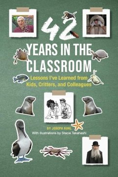 42 Years in the Classroom: Lessons I've Learned from Kids, Critters, and Colleagues - Ruhl, Joseph