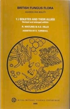 British Fungus Flora: Agarics and Boleti 1: Boletes and Their Allies: Boletaceae: Strobilomycetaceae: Gyroporaceae: Paxillaceae: Coniophoraceae: Gomph - Watling, Roy; Hills, A. E.