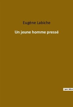 Un jeune homme pressé - Labiche, Eugène