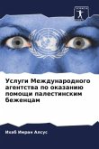 Uslugi Mezhdunarodnogo agentstwa po okazaniü pomoschi palestinskim bezhencam
